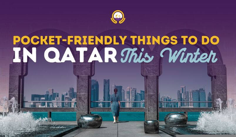 Pocket Friendly Things to Do in Qatar This Winter